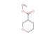 methyl tetrahydro-2H-pyran-3-carboxylate